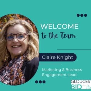 Welcoming the newly appointed Marketing & Business Engagement Lead at Gloucester BID, Claire Knight.